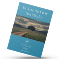 El Arte De Vivir Sin Miedo